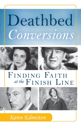 Deathbed Conversions: Finding Faith at the Finish Line - Epub + Converted Pdf